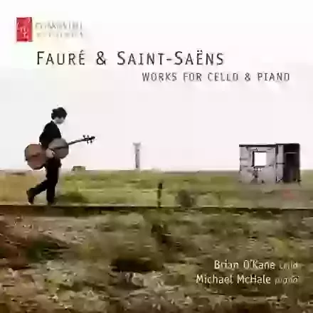 Fauré & Saint Saëns: Works For Cello & Piano